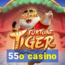 55o casino